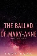 E-Book (epub) The Ballad of Mary-Anne: A When They Came Story von Kody Boye