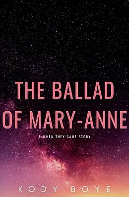 E-Book (epub) The Ballad of Mary-Anne: A When They Came Story von Kody Boye