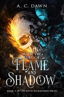 eBook (epub) With the Fury of Flame and Shadow (Myth Reimagined) de A. C. Dawn