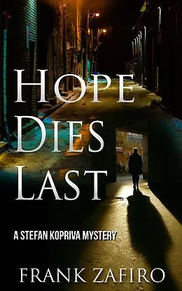 E-Book (epub) Hope Dies Last (Stefan Kopriva Mystery) von Frank Zafiro