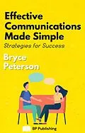 E-Book (epub) Effective Communications Made Simple: Strategies For Success von Bryce Peterson
