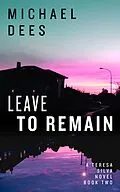 E-Book (epub) Leave to Remain (A Teresa Da Silva novel, #2) von Michael Dees