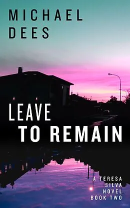 E-Book (epub) Leave to Remain (A Teresa Da Silva novel, #2) von Michael Dees