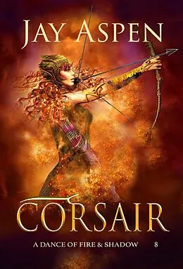 E-Book (epub) Corsair (A Dance of Fire & Shadow, #8) von Jay Aspen