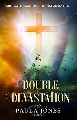 E-Book (epub) Double Devastation Brought Glorious Transformation von Paula Jones