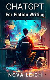 eBook (epub) ChatGPT For Fiction Writing (AI for Authors) de Nova Leigh