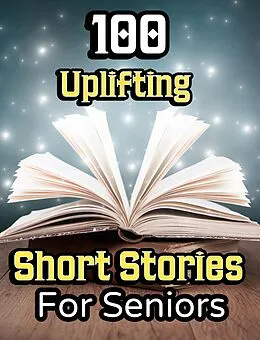 E-Book (epub) 100 Uplifting Short Stories for Seniors von Evelyn Press