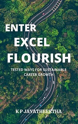 E-Book (epub) Enter Excel Flourish - Tested Ways For Sustainable Career Growth von Jayatheertha K P