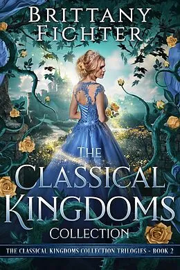 E-Book (epub) The Classical Kingdoms Collection Trilogies Book 2 von Brittany Fichter