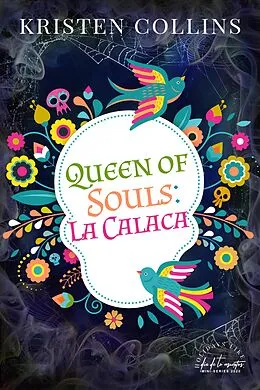 E-Book (epub) Queen of Souls: La Calaca (Holidays Like...Mini Series) von Kristen Collins