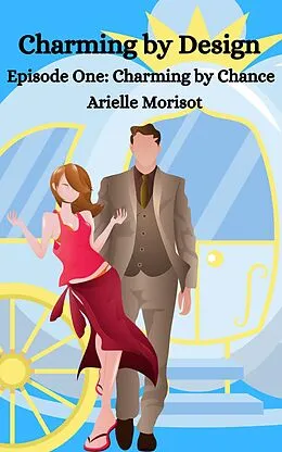 E-Book (epub) Charming by Chance (Charming by Design, #1) von Arielle Morisot