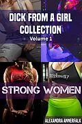 E-Book (epub) Dick From a Girl Collection 01 - Strong Women von Alexandra Annerfalk