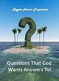 E-Book (epub) Questions That God Wants Answers To! (The Truth Seeker's Library, #31) von Roger Henri Trepanier