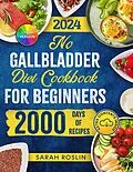 E-Book (epub) No Gallbladder Diet Cookbook: Discover Flavorful and Nourishing Recipes to Revitalize Your Metabolism After Gallbladder Surgery [COLOR EDITION] von Sarah Roslin