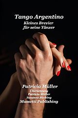 E-Book (epub) Tango Argentino Kleines Brevier fur seine dancers von Patricia Müller