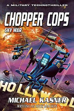 E-Book (epub) Sky War: Chopper Cops von Michael Kasner, Rick Mackin