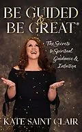 E-Book (epub) Be Guided and Be Great von Kate Saint Clair