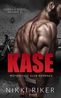 E-Book (epub) Kase: Motorcycle Club Romance (Sleepless Spades MC, #3) von Nikki Riker