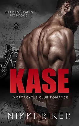 E-Book (epub) Kase: Motorcycle Club Romance (Sleepless Spades MC, #3) von Nikki Riker