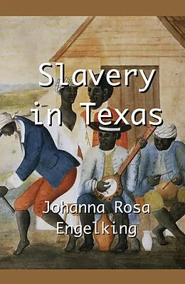 E-Book (epub) Slavery in Texas von Johanna Rosa Engelking