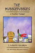 E-Book (epub) The Mubblefubbles: A Toothy Tangle (Medieval Muddles, #2) von J. Aaron Gruben