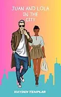 E-Book (epub) Juan And Lola In The City von Hayden Templar