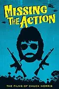 E-Book (epub) Missing the Action: The Films of Chuck Norris von David C. Hayes