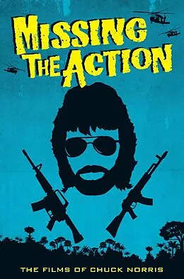 E-Book (epub) Missing the Action: The Films of Chuck Norris von David C. Hayes