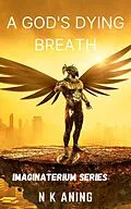 E-Book (epub) A God's Dying Breath (Imaginaterium, #4) von N. K. Aning