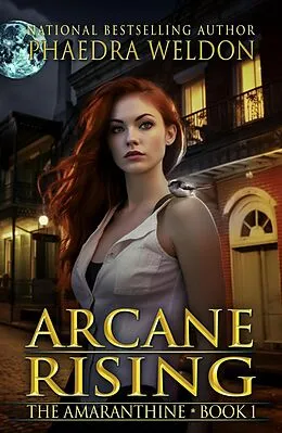 E-Book (epub) Arcane Rising (The Amaranthine, #1) von Phaedra Weldon