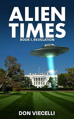 E-Book (epub) Alien Times - Book 1, Revelation (Alien Times Series, #1) von Don Viecelli