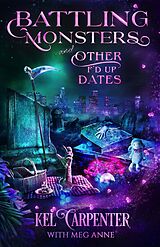 E-Book (epub) Battling Monsters and Other F'd Up Dates (The Grimm Brotherhood, #3) von Kel Carpenter, Meg Anne