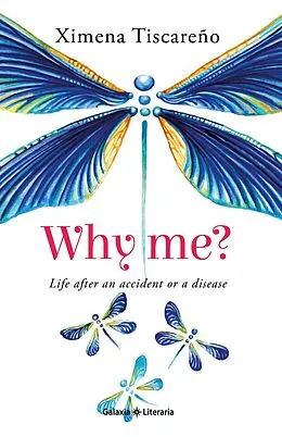 E-Book (epub) Why Me? Life After an Accident or a Disease von Ximena Tiscareño
