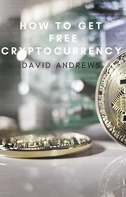 E-Book (epub) How to get free cryptocurrency von David Andrews