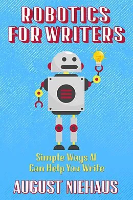 E-Book (epub) Robotics for Writers von August Niehaus