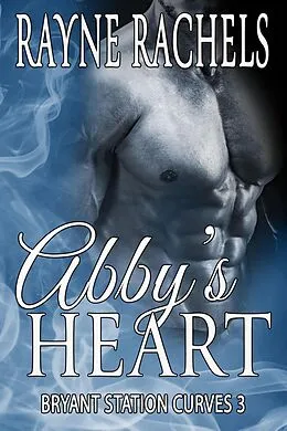 E-Book (epub) Abby's Heart (Bryant Station Curves, #3) von Rayne Rachels