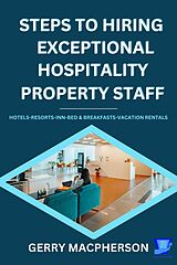 E-Book (epub) Steps To Hiring Exceptional Hospitality Property Staff von Gerry MacPherson
