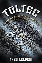 eBook (epub) Toltec: How to Apply the Ancient Principles of Toltec Wisdom de Theo Lalvani