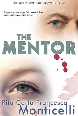 E-Book (epub) The Mentor (The Detective Eric Shaw Trilogy, #1) von Rita Carla Francesca Monticelli