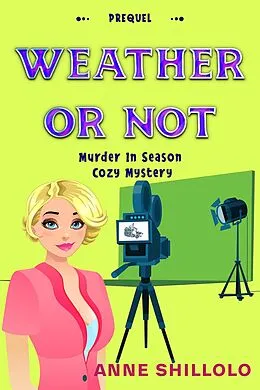 E-Book (epub) Weather Or Not (Murder In Season) von Anne Shillolo