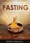 E-Book (epub) The Restoration Of Fasting In The End Times von Petrus Vermaak, Theo Wolmarans, Shiko Apwam