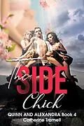 E-Book (epub) The Side Chick (Quinn and Alexandra, #4) von Catherine Tramell