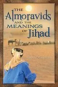 E-Book (epub) The Almoravids and the Meanings of Jihad von Ronald A. Messier