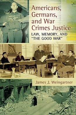 eBook (epub) Americans, Germans, and War Crimes Justice de James J. Weingartner