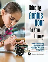 eBook (epub) Bringing Genius Hour to Your Library de Elizabeth Barrera Rush