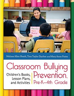 eBook (epub) Classroom Bullying Prevention, Pre-K-4th Grade de Melissa Allen Heath, Tina Taylor, Mary Doty