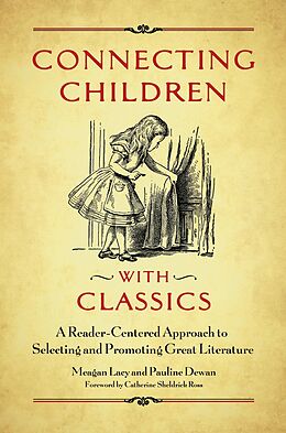 eBook (epub) Connecting Children with Classics de Meagan Lacy, Pauline Dewan