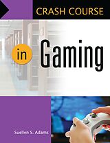 eBook (epub) Crash Course in Gaming de Suellen S. Adams