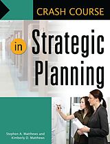 eBook (epub) Crash Course in Strategic Planning de Stephen A. Matthews, Kimberly D. Matthews