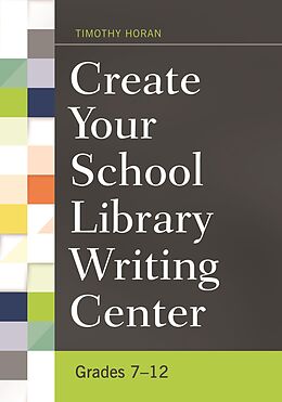 eBook (epub) Create Your School Library Writing Center de Timothy Horan